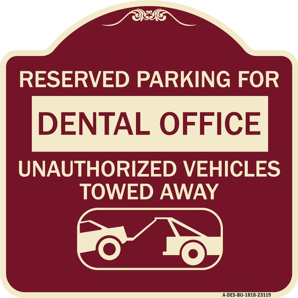 Signmission Reserved Parking for Dental Office Unauthorized Vehicles Towed Away Alum, 18" x 18", BU-1818-23119 A-DES-BU-1818-23119 - main